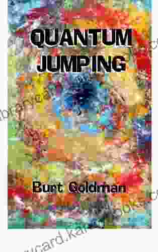 Quantum Jumping Burt Goldman