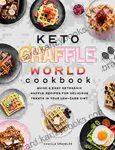 Keto Chaffle World Cookbook: Quick Easy Ketogenic Waffle Recipes for Delicious Treats in your Low Carb Diet