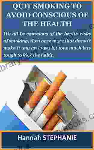 QUIT SMOKING TO AVOID CONSCIOUS OF THE HEALTH: We All Be Conscious Of The Health Risks Of Smoking Then Once More That Doesn T Make It Any An Lousy Lot Tons Much Less Tough To Kick The Habit