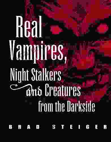 Real Vampires Night Stalkers And Creatures From The Darkside (The Real Unexplained Collection)