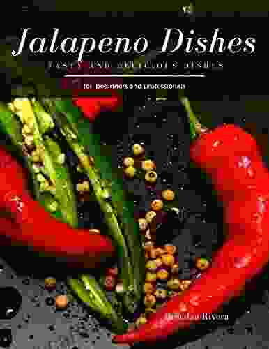 Jalapeno Dishes: Tasty And Delicious Dishes