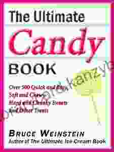 The Ultimate Candy Book: More Than 700 Quick And Easy Soft And Chewy Hard And Crunchy Sweets And Treats (Ultimate Cookbooks)