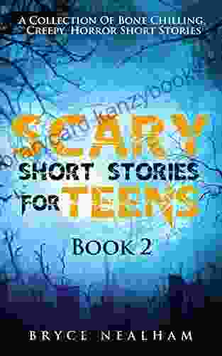 Scary Short Stories For Teens 2: A Collection Of Bone Chilling Creepy Horror Short Stories (Creepy Story Hour)