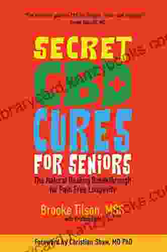 Secret CBD Cures For Seniors: The Natural Healing Breakthrough For Pain Free Longevity