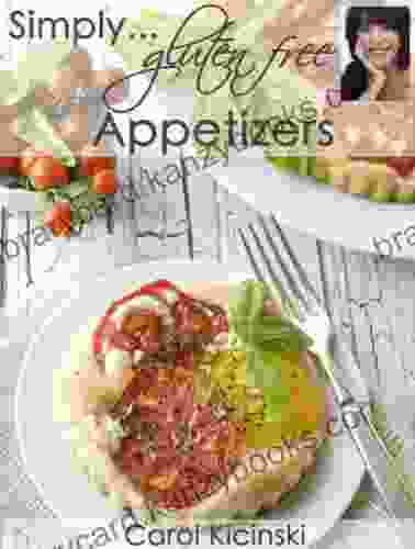 Simply Gluten Free Appetizers Carol Kicinski