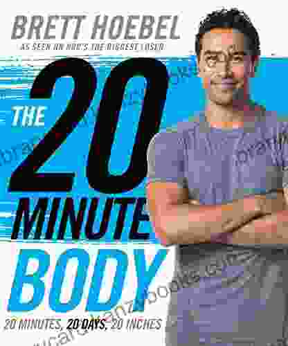 The 20 Minute Body: 20 Minutes 20 Days 20 Inches