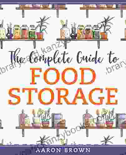 The Complete Guide To Food Storage: Preserving Food For Long Term Pantry Organization Storage Methods One Year Survival Plan Without A Grocery Store