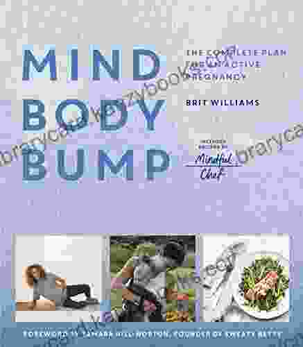 Mind Body Bump: The Complete Plan For An Active Pregnancy Includes Recipes By Mindful Chef