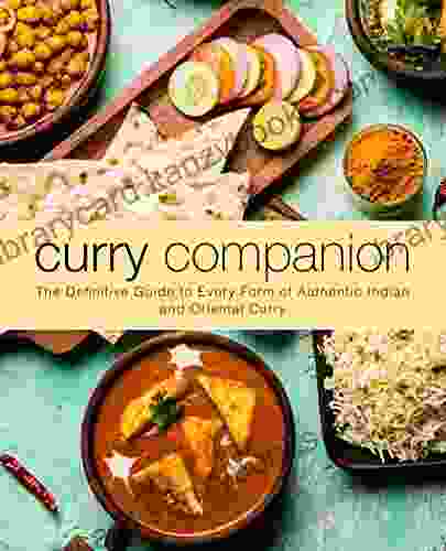 Curry Companion: The Definitive Guide To Every Form Of Authentic Indian And Oriental Curry