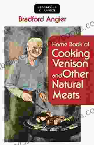 Home Of Cooking Venison And Other Natural Meats (Stackpole Classics)