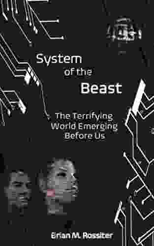 System Of The Beast: The Terrifying World Emerging Before Us