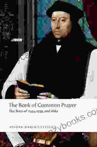 The Of Common Prayer: The Texts Of 1549 1559 And 1662 (Oxford World S Classics)