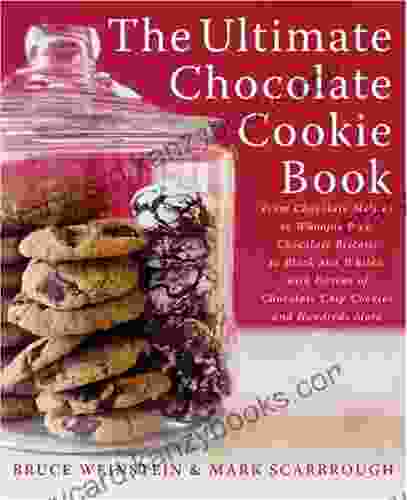 The Ultimate Chocolate Cookie Book: From Chocolate Melties To Whoopie Pies Chocolate Biscotti To Black And Whites With Dozens Of Chocolate Chip Cookies And Hundreds More (Ultimate Cookbooks)