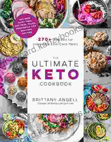 The Ultimate Keto Cookbook: 270+ Recipes For Incredible Low Carb Meals