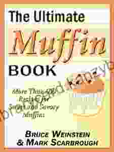 The Ultimate Muffin Book: More Than 600 Recipes for Sweet and Savory Muffins (Ultimate Cookbooks)