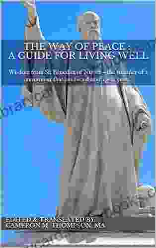 The Way Of Peace A Guide For Living Well: Wisdom From St Benedict Of Nursia