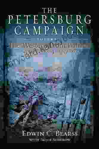 Petersburg Campaign The: The Western Front Battles September 1864 April 1865 Volume 2 (The Wide Ranging And Largely Misunderstood)