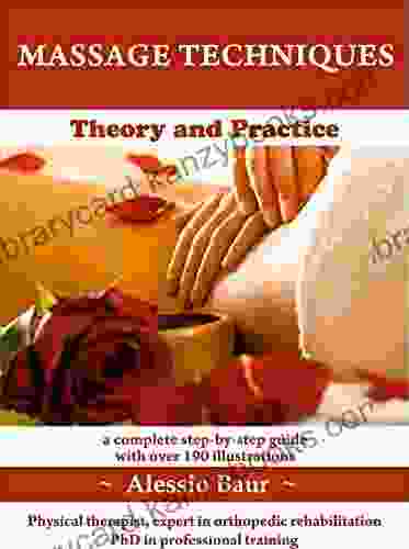 MASSAGE TECHNIQUES: Theory And Practice The Best Messages Techniques (Mind And Body Health 1)