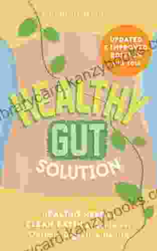 Healthy Gut Solution: Healing Herbs Clean Eating Guide For Optimal Digestive Health (Gut Flora Digestion Intestinal Health IBS Leaky Gut Candida Microbiome Diet Weight Loss)