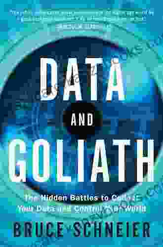 Data And Goliath: The Hidden Battles To Collect Your Data And Control Your World