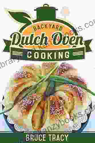 Backyard Dutch Oven Cooking Bruce Tracy