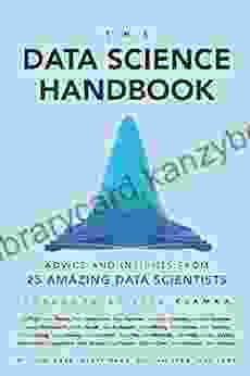 The Data Science Handbook: Advice And Insights From 25 Amazing Data Scientists