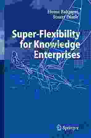 Super Flexibility For Knowledge Enterprises: A Toolkit For Dynamic Adaption