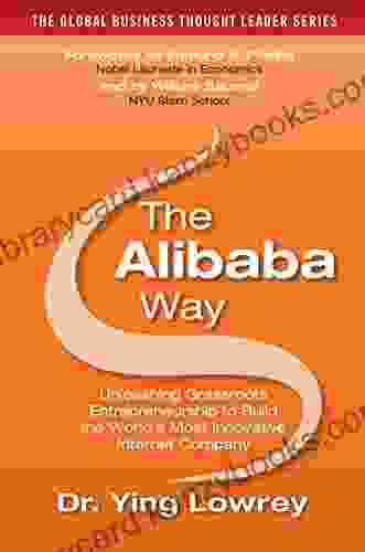 The Alibaba Way: Unleashing Grass Roots Entrepreneurship To Build The World S Most Innovative Internet Company (The Global Business Thought Leader Series)