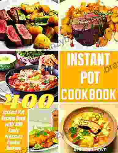 Instant Pot Cookbook: Instant Pot Recipe With 400 Tasty Pressure Cooker Recipes