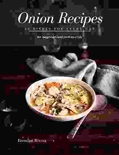 Onion Recipes: 30 Dishes For Every Day