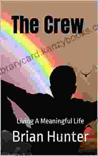 The Crew : Living A Meaningful Life