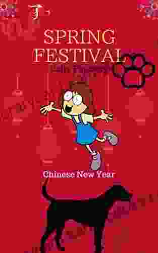 Spring Festival : Chinese New Year (Festivals And Celebrations 1)