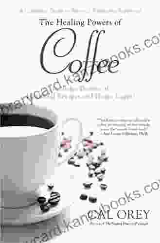 The Healing Powers Of Coffee (Healing Powers Series)