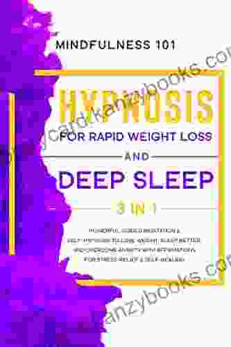 Hypnosis For Rapid Weight Loss And Deep Sleep: 3in1 Powerful Guided Meditation Self Hypnosis To Lose Weight Sleep Better And Overcome Anxiety With Wellness Psychology Mental Health)