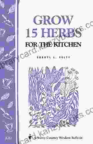 Grow 15 Herbs For The Kitchen: Storey S Country Wisdom Bulletin A 61 (Storey Country Wisdom Bulletin)