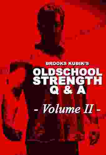 Brooks Kubik S Oldschool Strength Q A Volume II