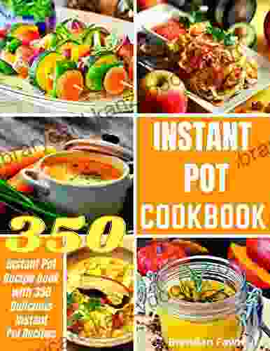 Instant Pot Cookbook: Instant Pot Recipe With 350 Delicious Instant Pot Recipes