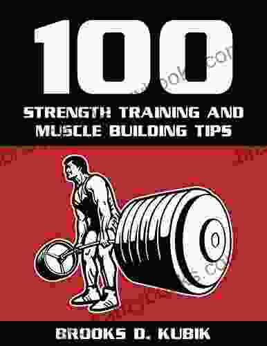 100 Strength Training And Muscle Building Tips (100 Tips 2)