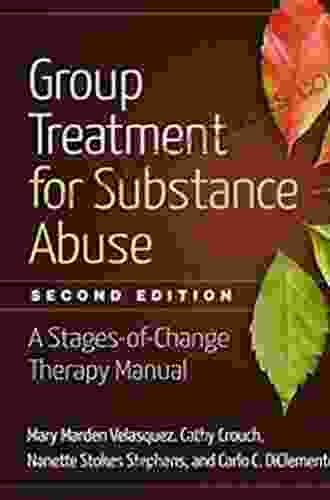 Group Treatment For Substance Abuse Second Edition: A Stages Of Change Therapy Manual