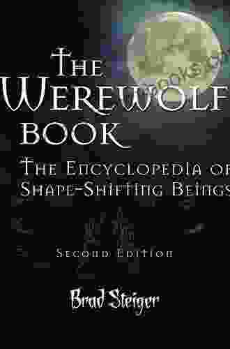 The Werewolf Book: The Encyclopedia Of Shape Shifting Beings (The Real Unexplained Collection)