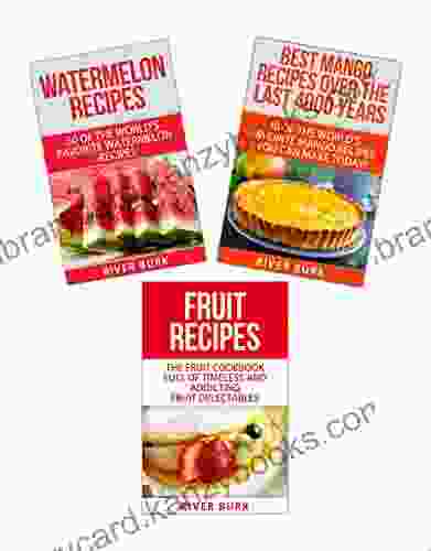 Fruit Recipe Bundle: Watermelon Recipes + The Fruit Cookbook + Best Mango Recipes Over The Last 4000 Years