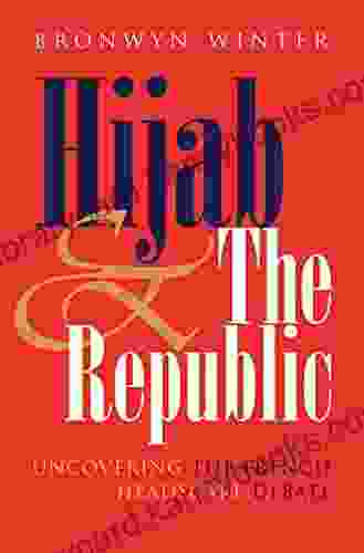 Hijab And The Republic: Uncovering The French Headscarf Debate (Gender And Globalization)