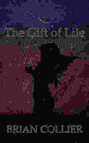 The Gift Of Life Brian Collier