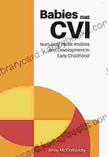 Babies With CVI: Nurturing Visual Abilities And Development In Early Childhood