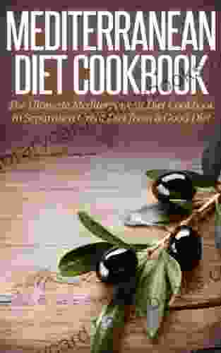 Mediterranean Diet Cookbook: The Ultimate Mediterranean Diet Cookbook to Separate a Great Diet from a Good Diet (Mediterranean Diet for Beginners Mediterranean Diet Cookbook 2)