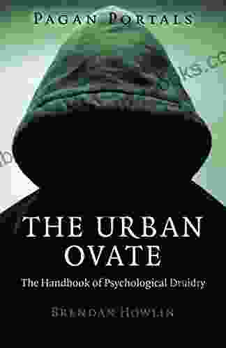 Pagan Portals The Urban Ovate: The Handbook Of Psychological Druidry