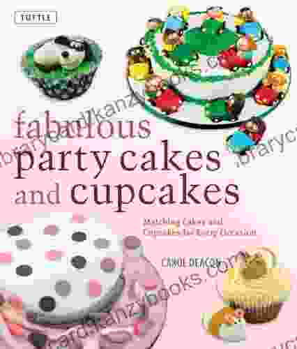 Fabulous Party Cakes And Cupcakes: Matching Cakes And Cupcakes For Every Occasion