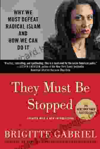 They Must Be Stopped: Why We Must Defeat Radical Islam And How We Can Do It