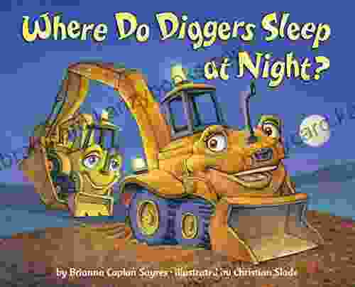 Where Do Diggers Sleep At Night? (Where Do Series)