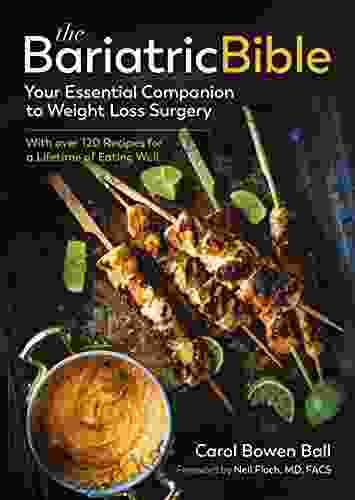 The Bariatric Bible: Your Essential Companion To Weight Loss Surgery With Over 120 Recipes For A Lifetime Of Eating Well